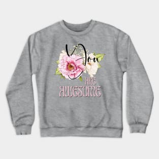 You are Awesome – Boho Peonies Pink Text Crewneck Sweatshirt